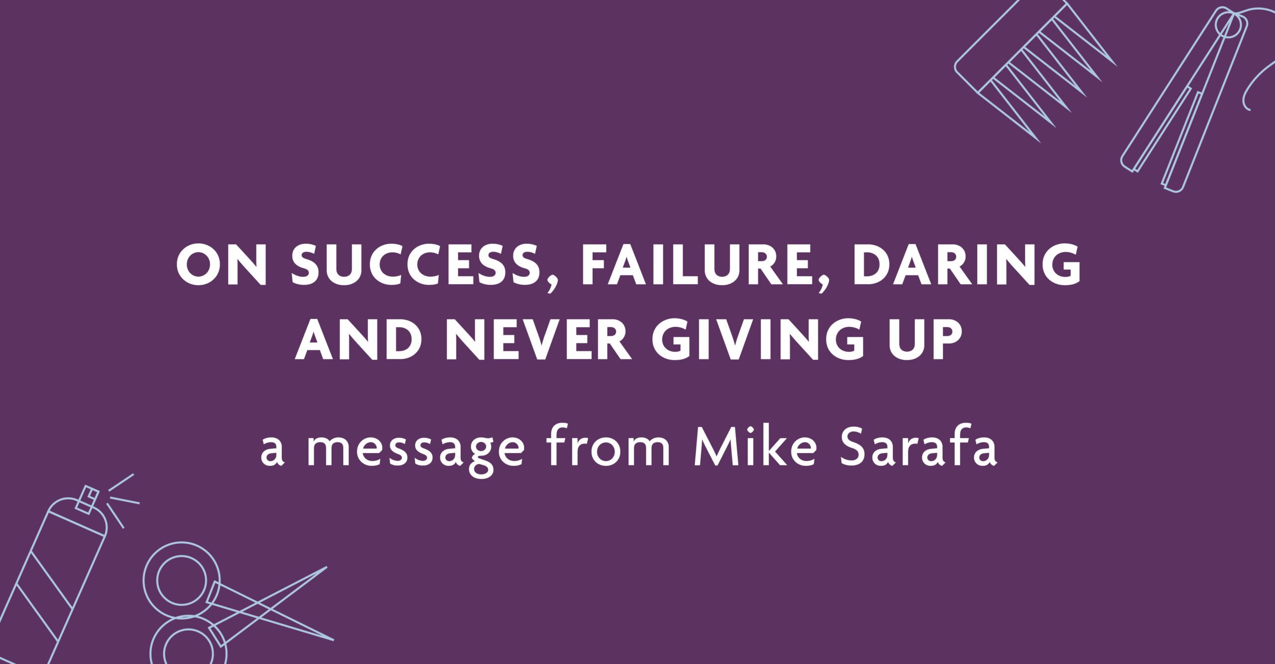 On Success, Failure, Daring and Never Giving Up