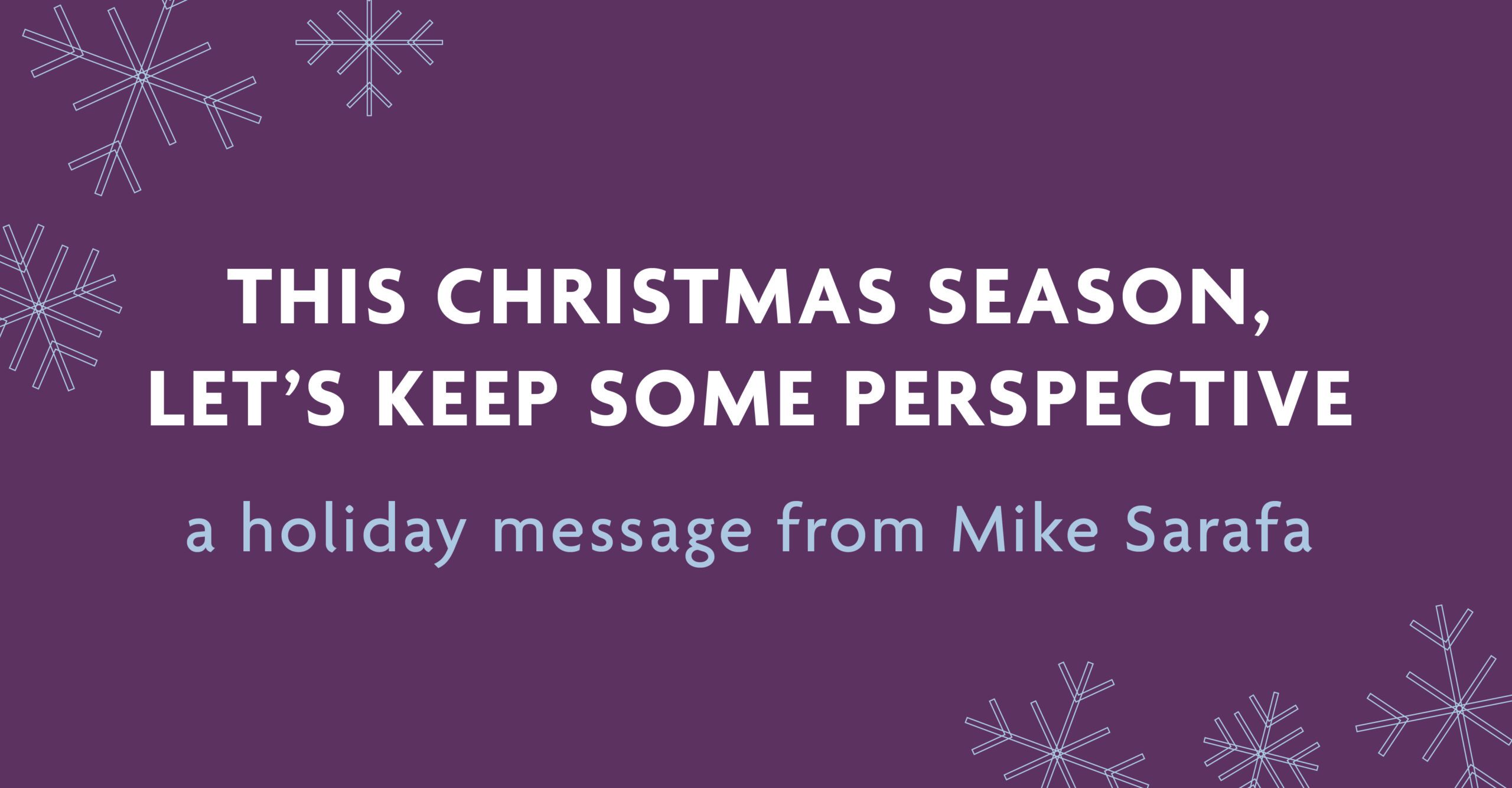 A Holiday Message from Mike Sarafa