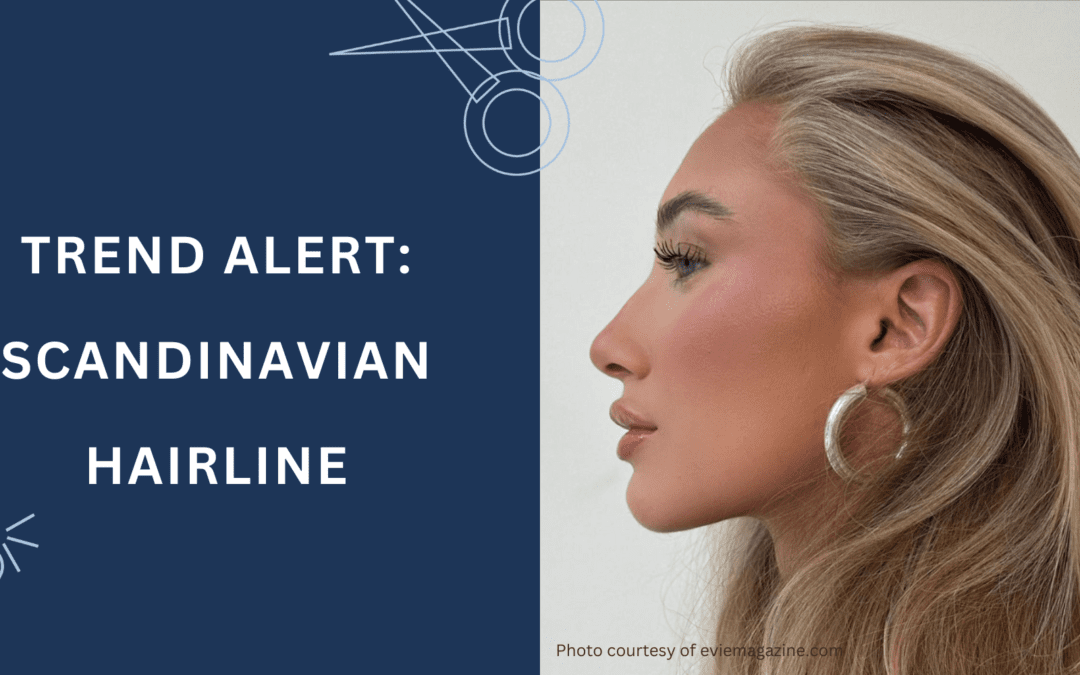 The Scandinavian Hairline Technique: Trend Alert