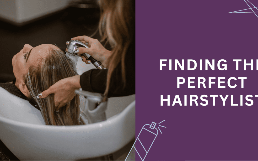 Finding the Perfect Stylist for You